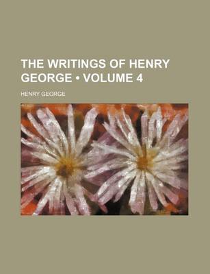 Book cover for The Writings of Henry George (Volume 4 )