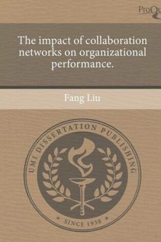 Cover of The Impact of Collaboration Networks on Organizational Performance