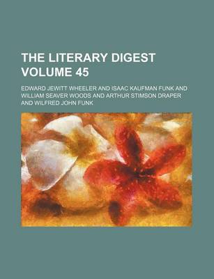 Book cover for The Literary Digest Volume 45