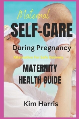 Cover of Maternal Self-Care During Pregnancy
