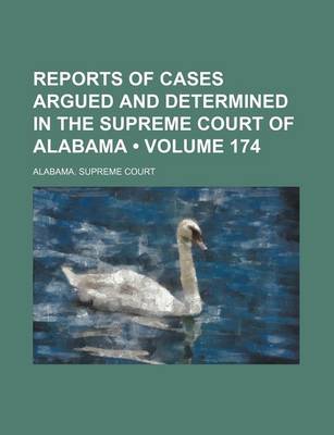 Book cover for Reports of Cases Argued and Determined in the Supreme Court of Alabama (Volume 174)