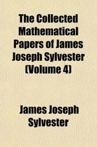 Cover of The Collected Mathematical Papers of James Joseph Sylvester (Volume 4)