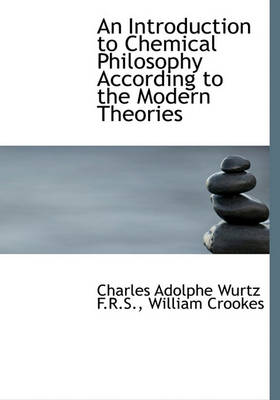 Book cover for An Introduction to Chemical Philosophy According to the Modern Theories