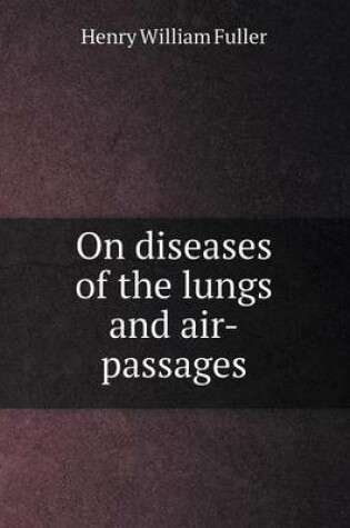 Cover of On diseases of the lungs and air-passages