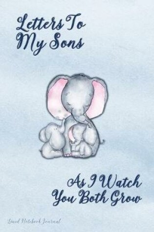 Cover of Letters To My Sons As I Watch You Both Grow