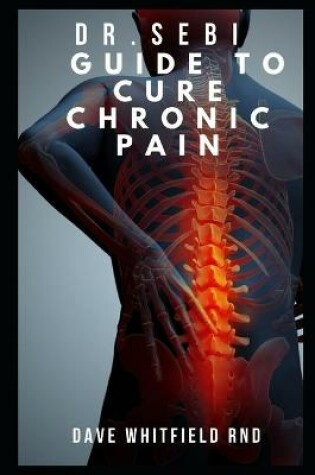 Cover of Dr.Sebi Guide to Cure Chronic Pain