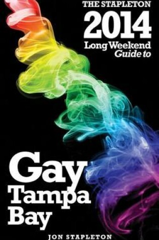 Cover of The Stapleton 2014 Long Weekend Guide to Gay Tampa Bay