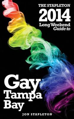 Book cover for The Stapleton 2014 Long Weekend Guide to Gay Tampa Bay