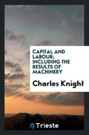 Cover of Capital and Labour; Including the Results of Machinery