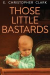 Book cover for Those Little Bastards