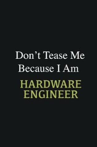 Cover of Don't Tease Me Because I Am Hardware Engineer