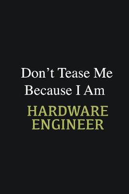 Book cover for Don't Tease Me Because I Am Hardware Engineer