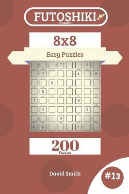 Book cover for Futoshiki Puzzles - 200 Easy Puzzles 8x8 Vol.13