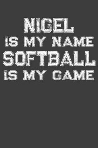 Cover of Nigel Is My Name Softball Is My Game