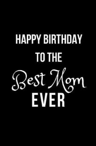 Cover of Happy Birthday to the Best Mom Ever