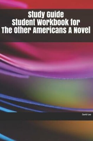 Cover of Study Guide Student Workbook for The Other Americans A Novel