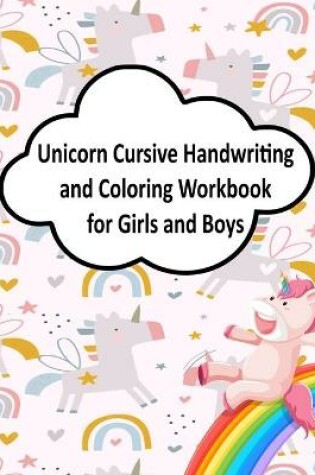 Cover of Unicorn Cursive Handwriting and Coloring Workbook for Girls and Boys