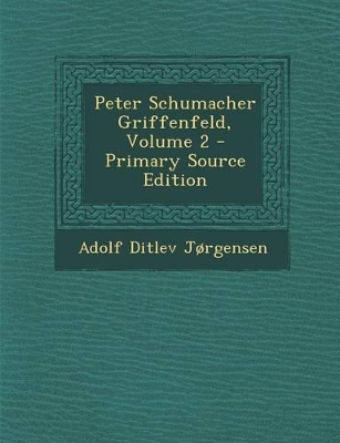 Book cover for Peter Schumacher Griffenfeld, Volume 2 - Primary Source Edition