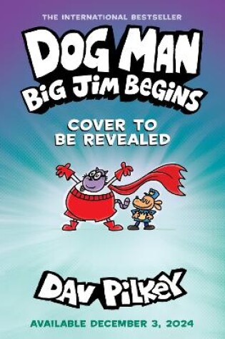 Cover of Dog Man 13: Dog Man: Big Jim Begins: A Graphic Novel (Dog Man #13)