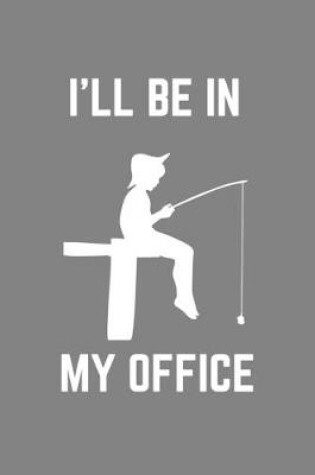 Cover of I'll Be In My Office