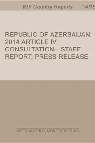 Cover of Republic of Azerbaijan: 2014 Article IV Consultation-Staff Report; Press Release