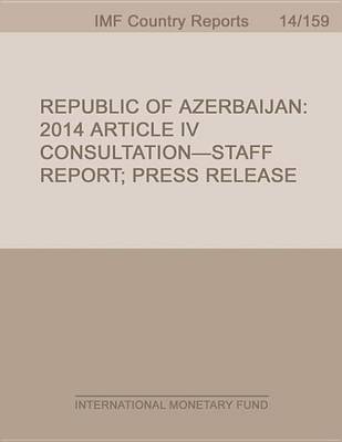 Book cover for Republic of Azerbaijan: 2014 Article IV Consultation-Staff Report; Press Release