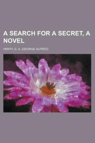 Cover of A Search for a Secret, a Novel Volume 3