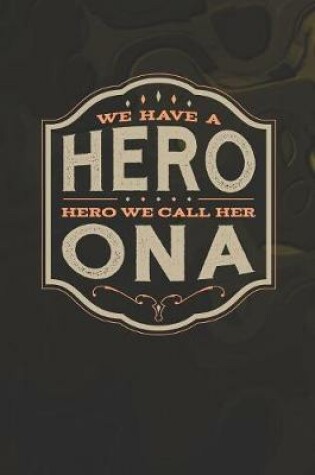 Cover of We Have A Hero We Call Her Ona