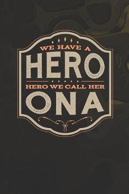 Book cover for We Have A Hero We Call Her Ona