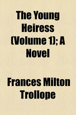 Book cover for The Young Heiress (Volume 1); A Novel