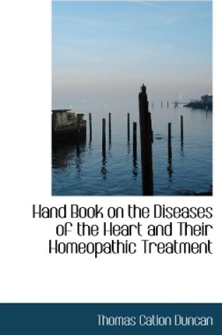 Cover of Hand Book on the Diseases of the Heart and Their Homeopathic Treatment
