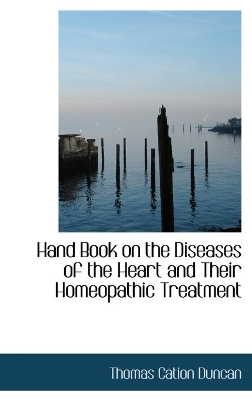 Book cover for Hand Book on the Diseases of the Heart and Their Homeopathic Treatment