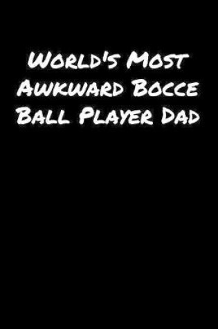 Cover of World's Most Awkward Bocce Ball Player Dad