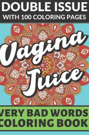 Cover of Vagina Juice Very Bad Words Coloring Book