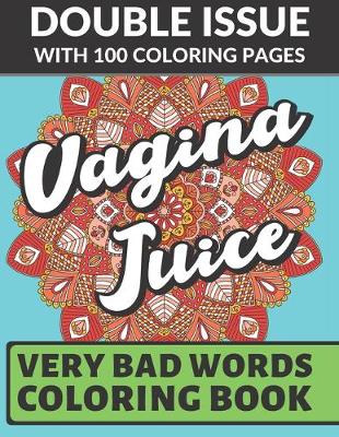 Book cover for Vagina Juice Very Bad Words Coloring Book