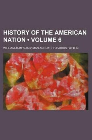 Cover of History of the American Nation (Volume 6)