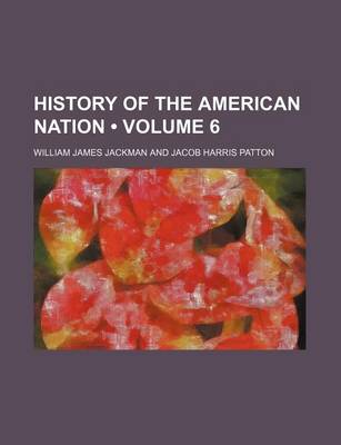 Book cover for History of the American Nation (Volume 6)