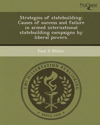 Book cover for Strategies of Statebuilding: Causes of Success and Failure in Armed International Statebuilding Campaigns by Liberal Powers