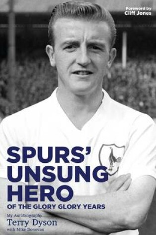 Cover of Spurs' Unsung Hero, of the Glory, Glory Years