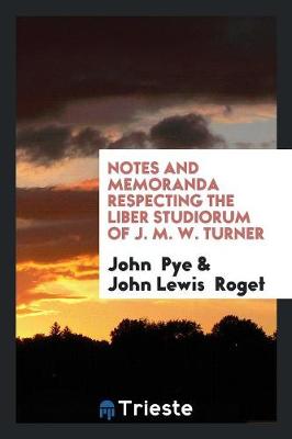 Book cover for Notes and Memoranda Respecting the Liber Studiorum of J. M. W. Turner