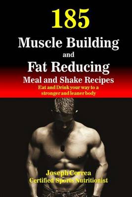 Book cover for 185 Muscle Building and Fat Reducing Meal and Shake Recipes