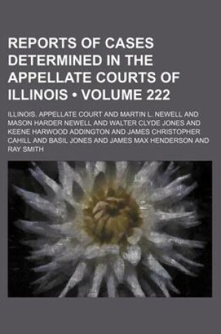 Cover of Reports of Cases Determined in the Appellate Courts of Illinois (Volume 222)