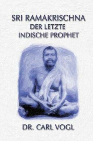 Cover of Sri Ramakrischna - der letzte indische Prophet