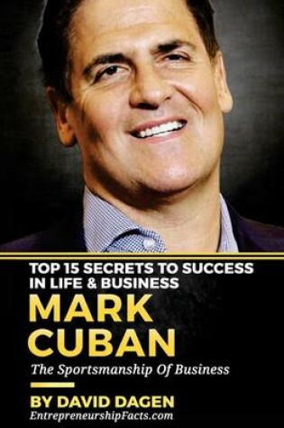 Cover of Mark Cuban - Top 15 Secrets to Success in Life & Business