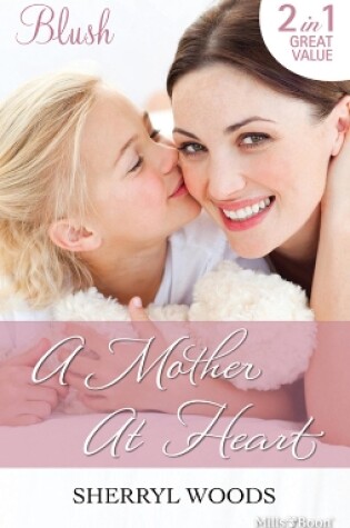 Cover of A Mother At Heart/The Pint-Sized Secret/Marrying A Delacourt