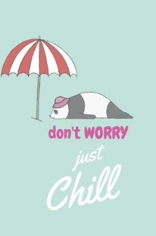 Cover of Don't worry just chill.