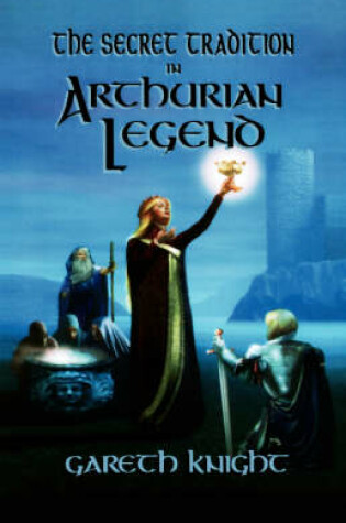 Cover of The Secret Tradition in Arthurian Legend