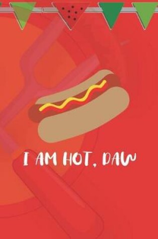 Cover of I Am Hot, Daw