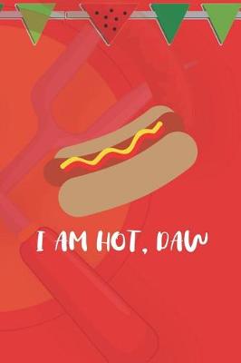 Cover of I Am Hot, Daw