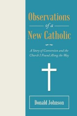 Cover of Observations of a New Catholic